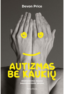 Autizmas be kaukių. Atskleiski me naujus neuroįvairovės veidu - Humanitas