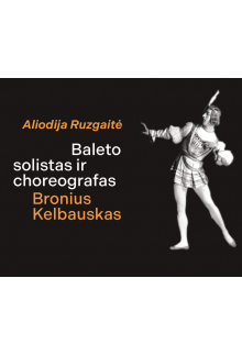 Baleto solistas ir choreografas Bronius Kelbauskas - Humanitas