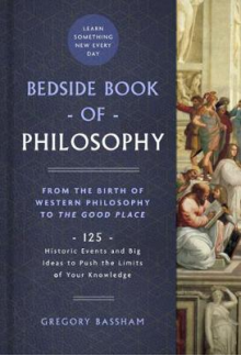 Bedside Book of Philosophy: 12 5 Historic Events and Big Idea - Humanitas