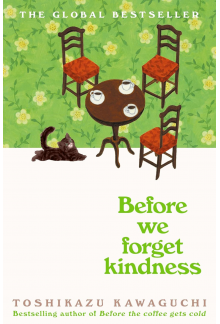 Before We Forget Kindness: A Novel (Before the Coffee Gets Cold Series, 5) - Humanitas