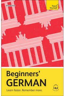 Beginners’ German. Learn faste r. Remember more - Humanitas