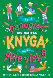 (Beveik) paauglės mergaitės kn yga (kone) apie viską - Humanitas