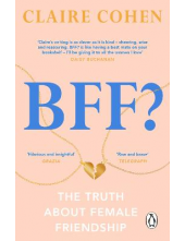 BFF?: The Truth About Female Friendship - Humanitas