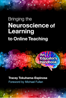 Bringing the Neuroscience of Learning to Online Teaching: An Educator’s Handbook - Humanitas