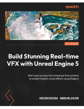 Build Stunning Real-time VFX with Unreal Engine 5: Start your journey into Unreal particle systems to create realistic visual effects using Niagara - Humanitas