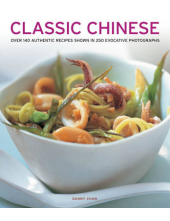 Classic Chinese : Over 140 Aut hentic Recipes Shown in 250 Ph - Humanitas