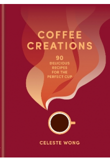 Coffee Creations : 90 Deliciou s recipes for the perfect cup - Humanitas