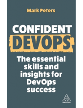 Confident DevOps : The Essenti al Skills and Insights for Dev - Humanitas