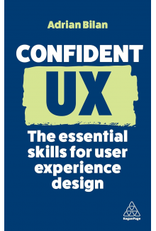 Confident UX : The Essential S kills for User Experience Desi - Humanitas