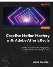 Creative Motion Mastery with Adobe After Effects: Learn the ins and outs of motion graphics, post-production, rotoscoping, and VFX - Humanitas