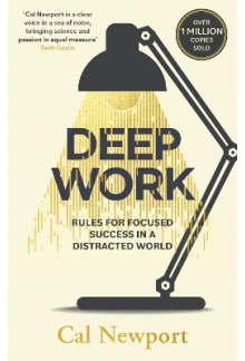 Deep Work: Rules for Focused Success in a Distracted World - Humanitas