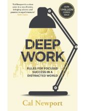 Deep Work: Rules for Focused Success in a Distracted World - Humanitas