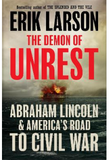 The Demon of Unrest: Abraham Lincoln & America's Road to Civil War - Humanitas