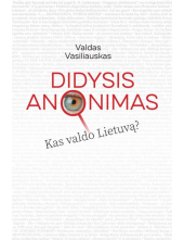 Didysis anonimas. Kas valdo Lietuvą? - Humanitas