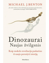 Dinozaurai. Naujas žvilgsnis. Kaip mokslo revoliucija paskat - Humanitas