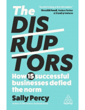 The Disruptors: How 15 Success ful Businesses Defied the Norm - Humanitas