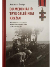 Du mediniai ir trys geležiniai kryžiai. Atsiminimai iš Lietuv - Humanitas