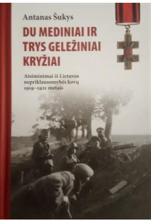 Du mediniai ir trys geležiniai kryžiai. Atsiminimai iš Lietuv - Humanitas