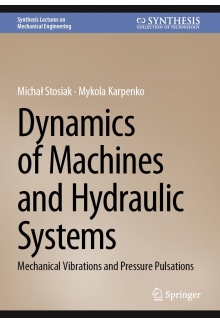 Dynamics of Machines and Hydraulic Systems: Mechanical Vibrations and Pressure Pulsations (Synthesis Lectures on Mechanical Engineering) - Humanitas