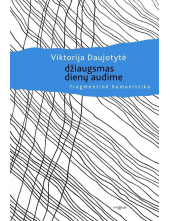 Džiaugsmas dienų audime. Fragmentinė humanistika - Humanitas