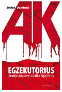 Egzekutorius. Armijoskrajovos žudiko išpažintis - Humanitas