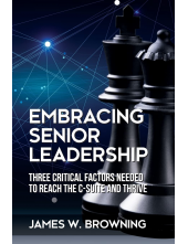 Embracing Senior Leadership: Three Critical Factors Needed to Reach the C-Suite and Thrive - Humanitas