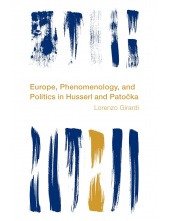 Europe, Phenomenology, and Politics in Husserl and Patocka (Reframing the Boundaries: Thinking the Political) - Humanitas