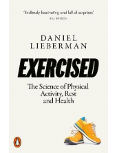 Exercised : The Science of Physical Activity, Rest & Health - Humanitas