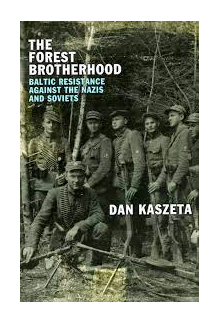 The Forest Brotherhood: Baltic Resistance against the Nazis a - Humanitas