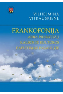 Frankofonija arba prancūzų kal bos ir kultūros paplitimas pas - Humanitas