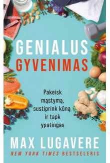 Genialus gyvenimas: pakeisk mąstymą,sustiprink kūną ir tapk - Humanitas