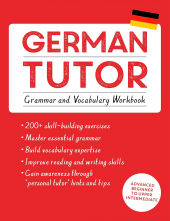 German Tutor: Grammar and Vocabulary Workbook (Learn German with Teach Yourself): Advanced beginner to upper intermediate course - Humanitas