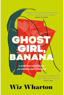 Ghost Girl, Banana: worldwide buzz and rave reviews for this moving and unforgettable story of family secrets - Humanitas