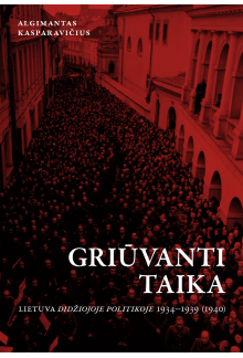 Griūvanti taika. Lietuva didžiojoje politikoje 1934-1939 (1940) - Humanitas