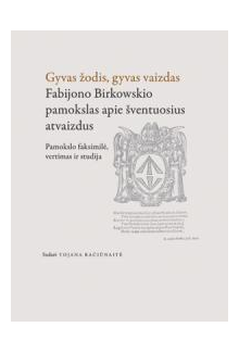 Gyvas žodis, gyvas vaizdas Fabijono Birkowskio pamokslas - Humanitas