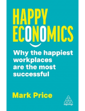 Happy Economics: Why the Happiest Workplaces are the Most Su - Humanitas