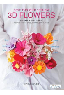 Three Dimensional Paper Flowers: Flower Origami - Humanitas