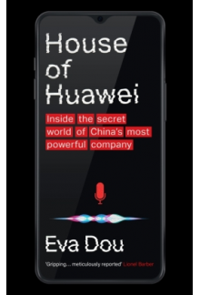 House of Huawei : Inside the Secret World of China's Company - Humanitas