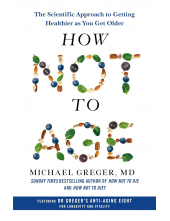 How Not to Age: The Scientific Approach to Getting Healthier as You Get Older - Humanitas