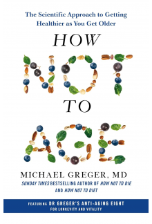 How Not to Age: The Scientific Approach to Getting Healthier as You Get Older - Humanitas