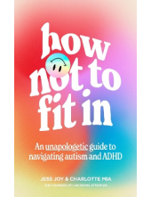 How Not to Fit In:An Unapologe tic Guide to Navigating Autism - Humanitas