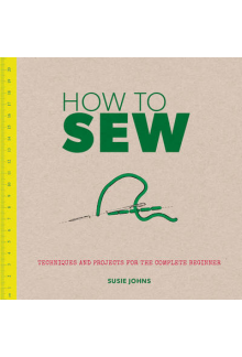 How to Sew:Techniques and Projects - Humanitas