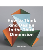 How to Think and Design in the Third Dimension - Humanitas