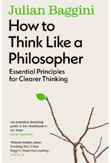 How to Think Like a Philosopher:  Essential Principles for Clearer Thinking - Humanitas