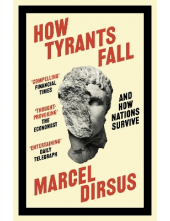 How Tyrants Fall: And How Nati ons Survive - Humanitas