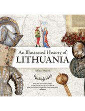 An Illustrated History of Lithuania. From the Prehistoric Balts to the Grand Duchy of Lithuania and the Polish-Lithuanian Commonwealth. Volume I - Humanitas