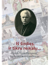 Iš širdies ir tikru reikalu...Juozo Tumo-Vaižganto šeimyninė - Humanitas