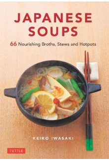 Japanese Soups : 66 Nourishing Broths, Stews and Hotpots - Humanitas