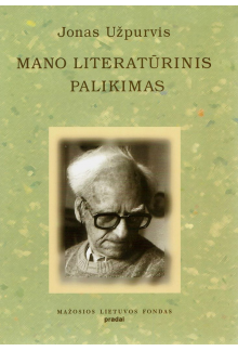 Mano literatūrinis palikimas. J.Užpurvis - Humanitas