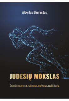 JUDESIŲ MOKSLAS. I DALIS. GRIAUČIŲ RAUMENYS, VALDYMAS, MOKYMAS, REABILITACIJA - Humanitas